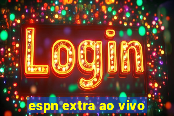 espn extra ao vivo